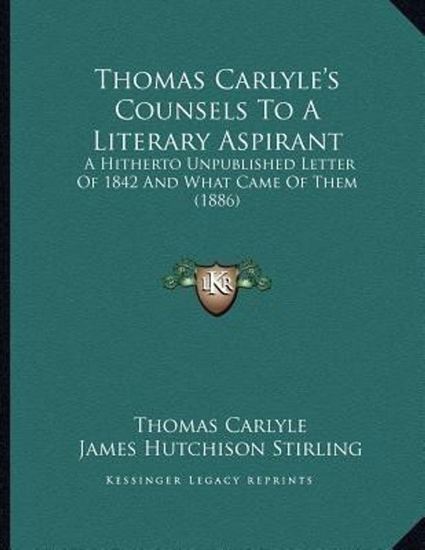 Thomas Carlyle's Counsels To A Literary Aspirant  (English, Paperback, Carlyle Thomas)