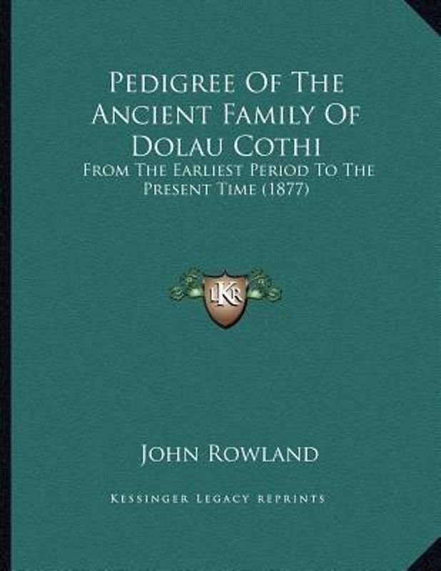 Pedigree Of The Ancient Family Of Dolau Cothi  (English, Paperback, Rowland John)