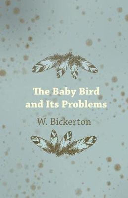 The Baby Bird and Its Problems  (English, Paperback, Bickerton W)