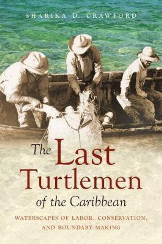 The Last Turtlemen of the Caribbean  (English, Paperback, Crawford Sharika D.)