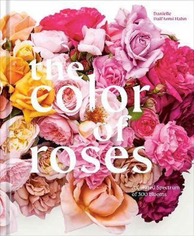 The Color of Roses  (English, Hardcover, Hahn Danielle Dall'Armi)