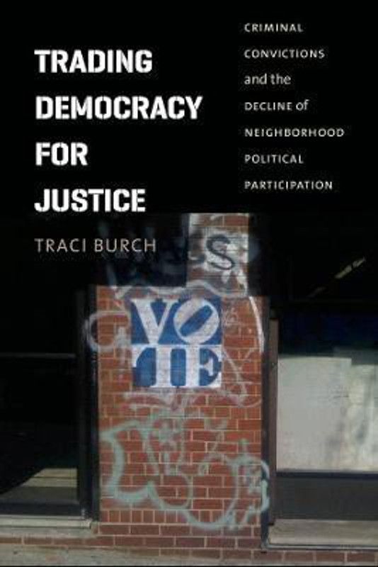 Trading Democracy for Justice  (English, Paperback, Burch Traci)