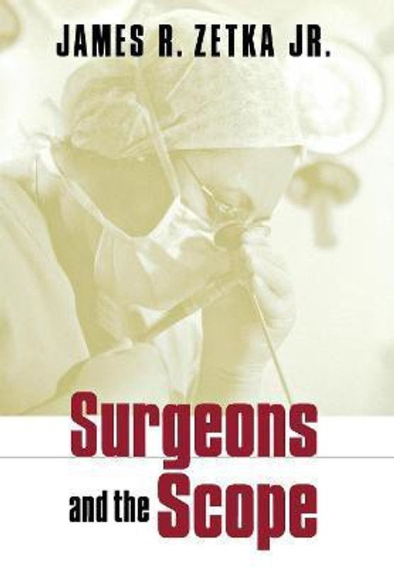 Surgeons and the Scope  (English, Hardcover, Zetka James R. Jr.)
