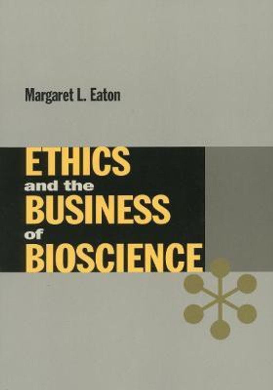 Ethics and the Business of Bioscience  (English, Paperback, Eaton Margaret)