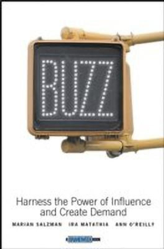 Buzz - Harness the Power of Influence and Create Demand  (English, Hardcover, Salzman Marian)