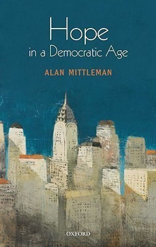 Hope in a Democratic Age  (English, Hardcover, Mittleman Alan)