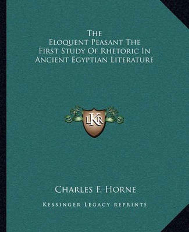 The Eloquent Peasant the First Study of Rhetoric in Ancient Egyptian Literature  (English, Paperback, unknown)