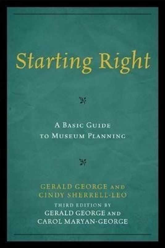 Starting Right: A Basic Guide to Museum Planning  (English, Hardcover, George Gerald)