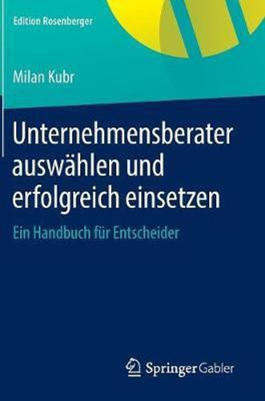 Unternehmensberater auswahlen und erfolgreich einsetzen  (German, Hardcover, Kubr Milan)
