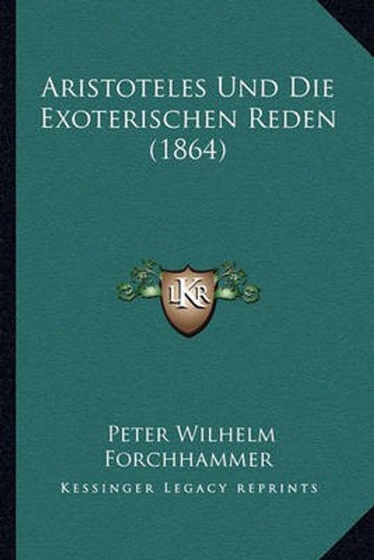 Aristoteles Und Die Exoterischen Reden (1864)  (German, Paperback, Forchhammer Peter Wilhelm)