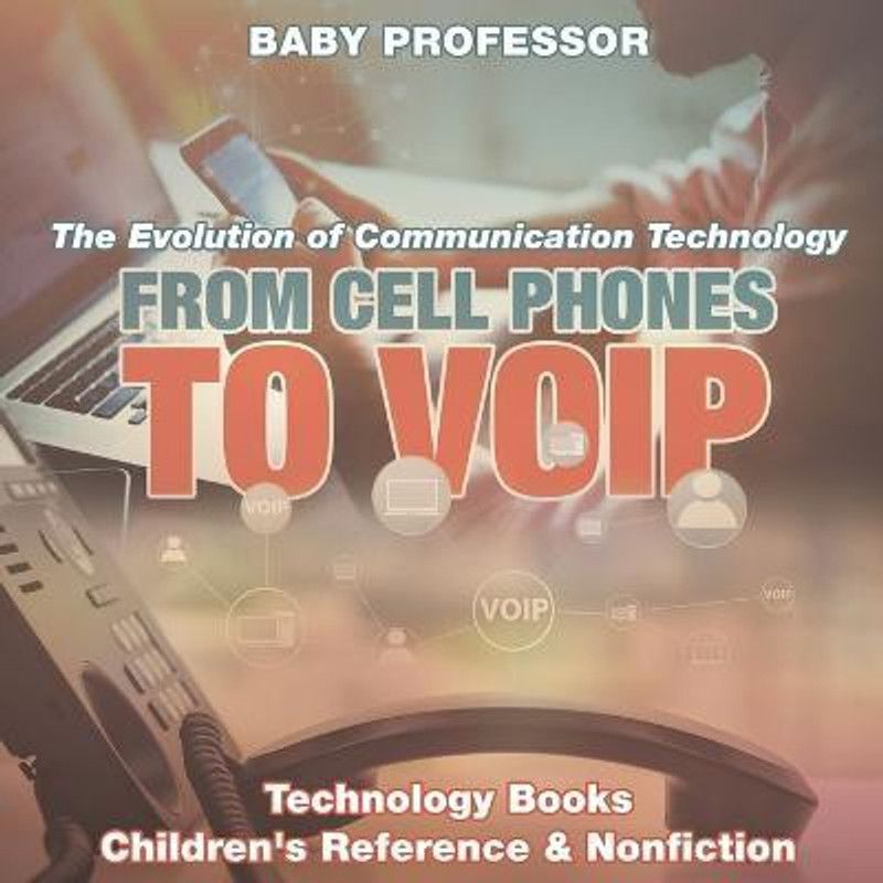 From Cell Phones to VOIP  (English, Paperback, Baby Professor)