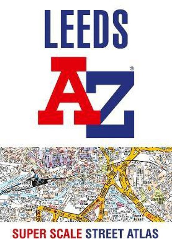 Leeds A-Z Super Scale Street Atlas  (English, Paperback, A-Z Maps)