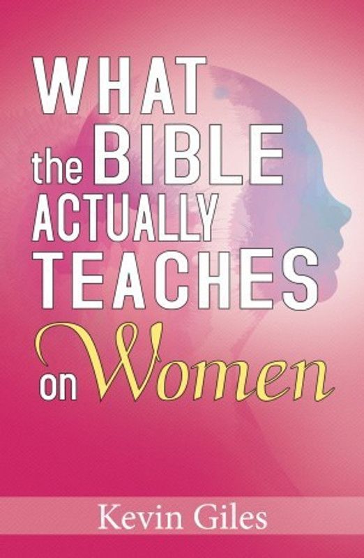 What the Bible Actually Teaches on Women  (Paperback, Kevin Giles)