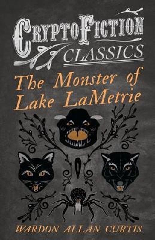 The Monster of Lake LaMetrie (Cryptofiction Classics)  (English, Paperback, Curtis Wardon Allan)