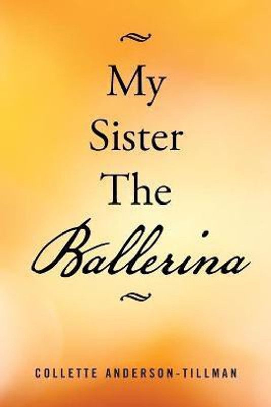 My Sister the Ballerina  (English, Paperback, Anderson-Tillman Collette)