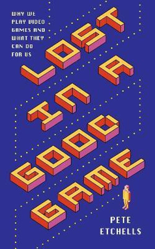 Lost in a Good Game  (English, Paperback, Etchells Pete)