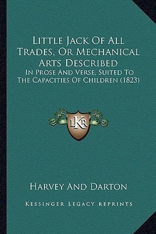 Little Jack Of All Trades, Or Mechanical Arts Described  (English, Paperback, Harvey, Darton)