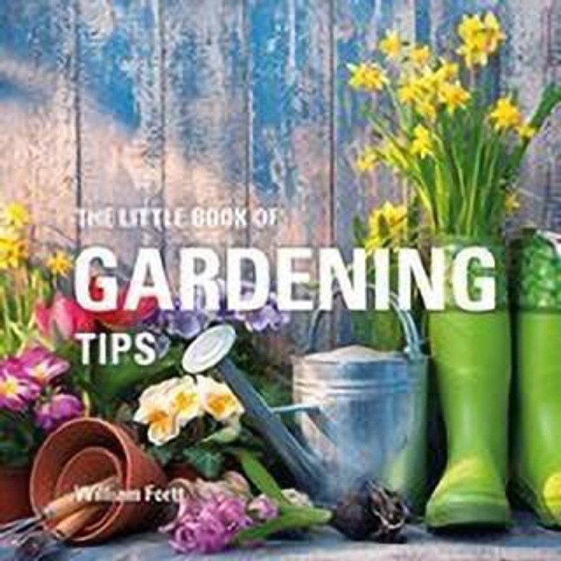 The Little Book of Gardening Tips  (English, Hardcover, Fortt William)