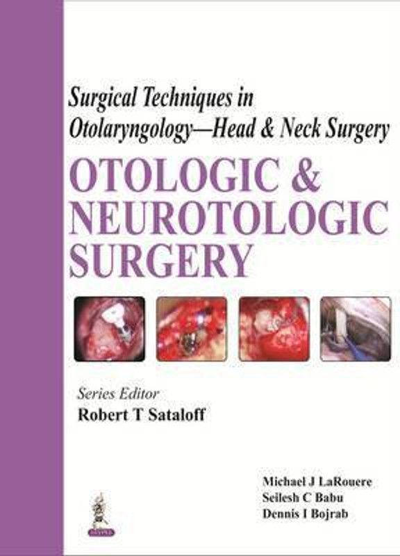 Surgical Techniques in Otolaryngology - Head & Neck Surgery: Otologic and Neurotologic Surgery  (English, Hardcover, LaRouere Michael J)