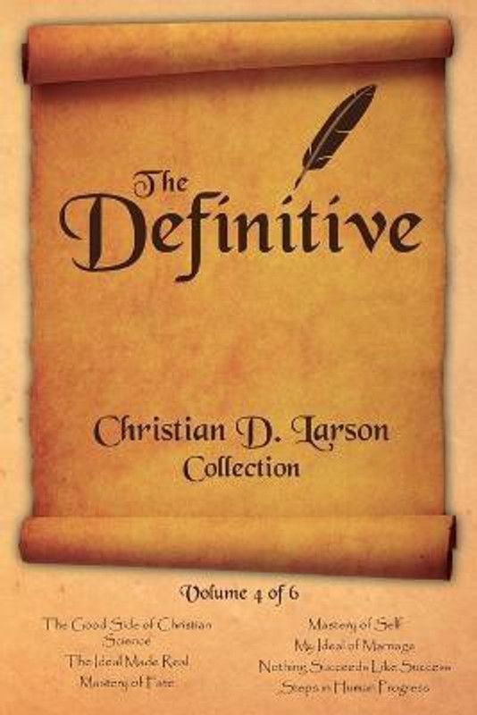 Christian D. Larson - The Definitive Collection - Volume 4 of 6  (English, Paperback, Larson Christian D)