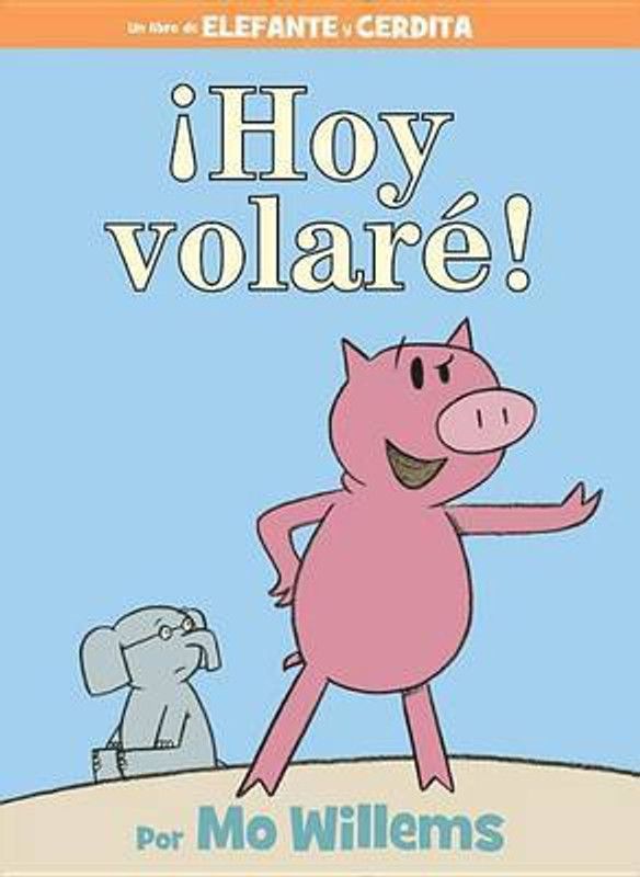 !Hoy volare!-An Elephant and Piggie Book, Spanish Edition  (English, Hardcover, Willems Mo)