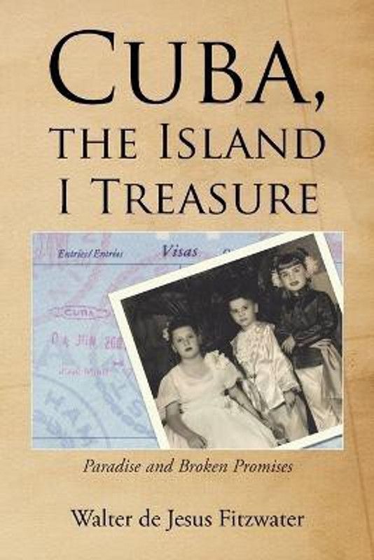 Cuba, the Island I Treasure  (English, Paperback, Fitzwater Walter De Jesus)