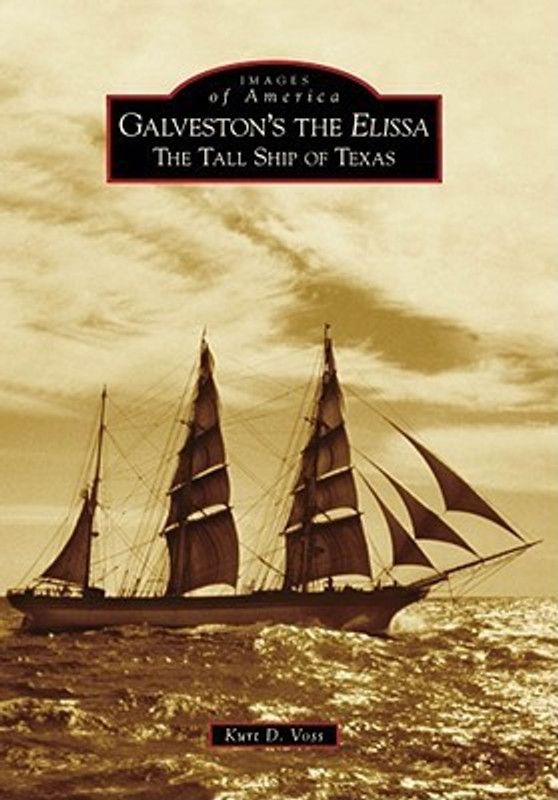 Galveston's the Elissa: The Tall Ship of Texas (Images of America (Arcadia Publishing))  (English, Paperback, Kurt D. Voss)