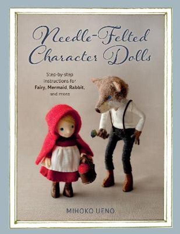 Needle-Felted Character Dolls  (English, Paperback, Ueno Mihoko)
