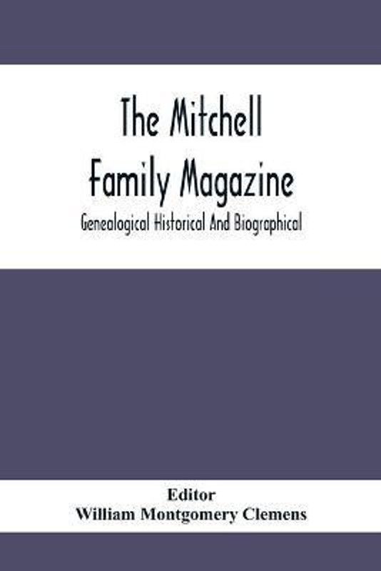 The Mitchell Family Magazine; Genealogical Historical And Biographical  (English, Paperback, unknown)