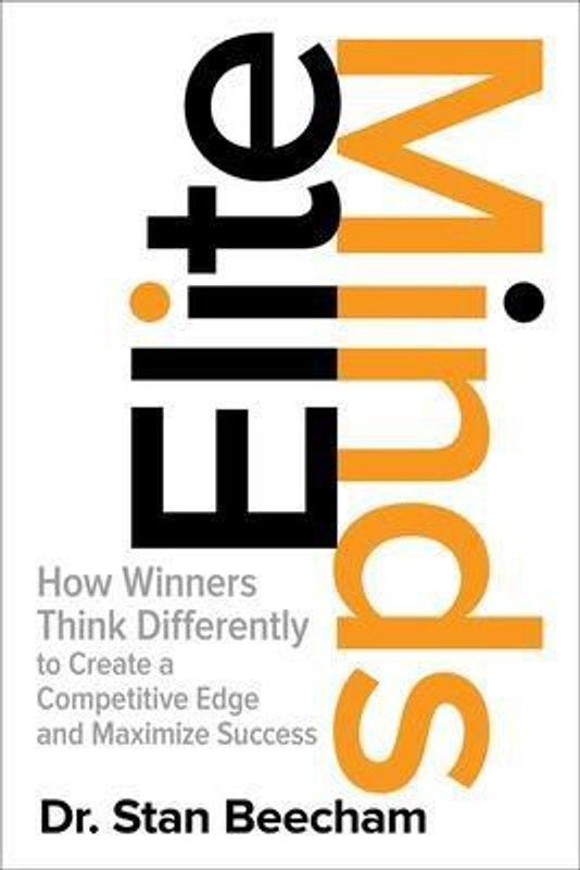 Elite Minds: How Winners Think Differently to Create a Competitive Edge and Maximize Success  (English, Hardcover, Beecham Stan)
