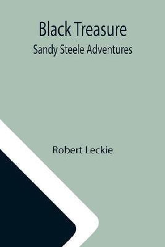 Black Treasure; Sandy Steele Adventures  (English, Paperback, Leckie Robert)