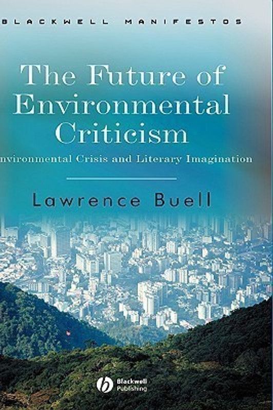 The Future of Environmental Criticism  (English, Hardcover, Buell Lawrence)
