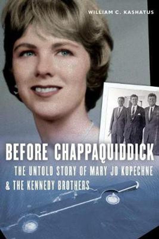 Before Chappaquiddick  (English, Hardcover, Kashatus William C.)