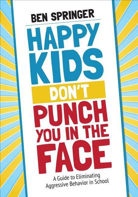Happy Kids Don't Punch You in the Face  (English, Paperback, Springer Ben)