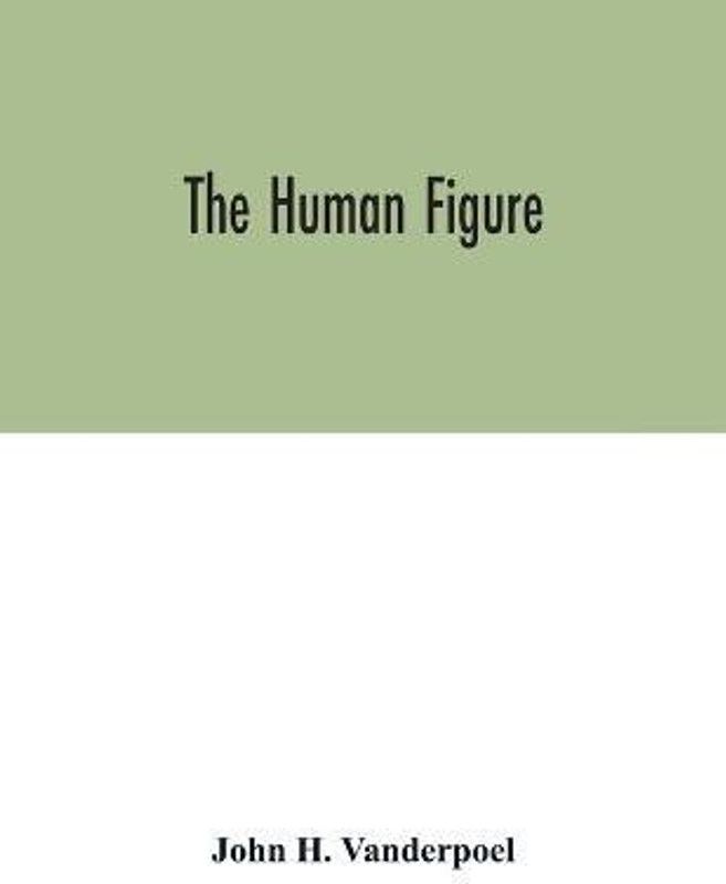 The human figure  (English, Paperback, H Vanderpoel John)