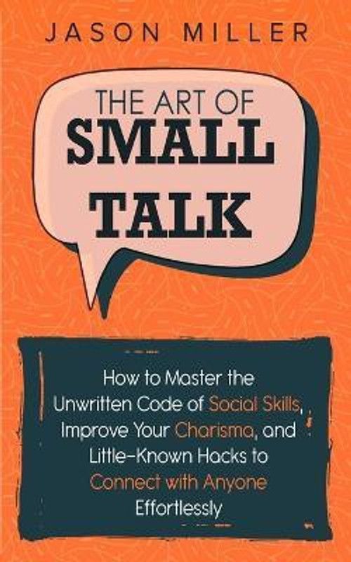 The Art of Small Talk  (English, Paperback, Miller Jason)