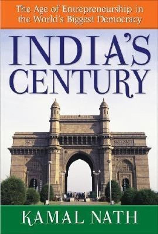 India's Century: The Age of Entrepreneurship in the World's Biggest Democracy  (English, Hardcover, Nath Kamal)