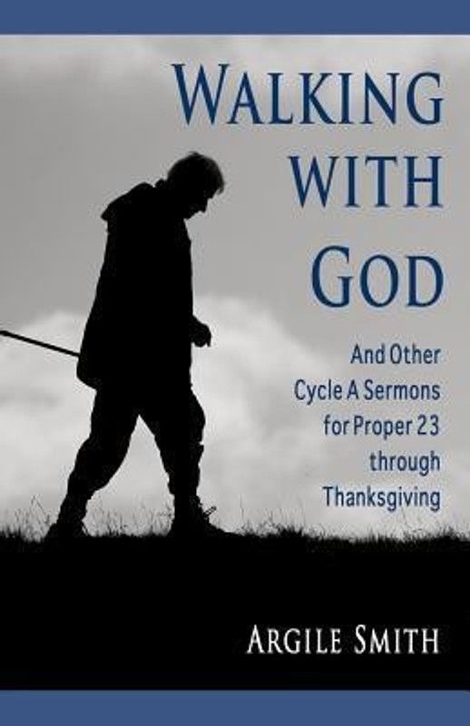 Walking with God and Other Cycle a Sermons for Proper 23 Through Thanksgiving  (English, Paperback, Smith Argile Asa)