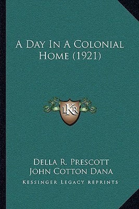 A Day In A Colonial Home (1921)  (English, Paperback, Prescott Della R)