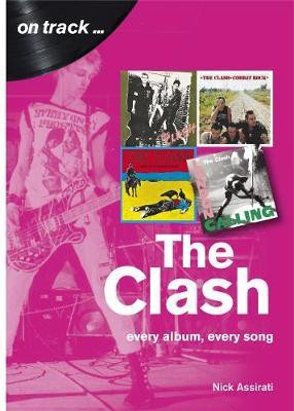 The Clash: Every Album, Every Song (On Track)  (English, Paperback, Assirati Nick)