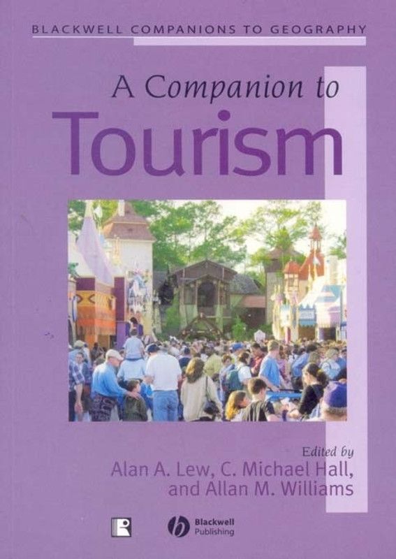A Companion to Tourism 01 Edition  (English, Paperback, C. Michael Hall, Allan M. Williams, Alan A. Lew)