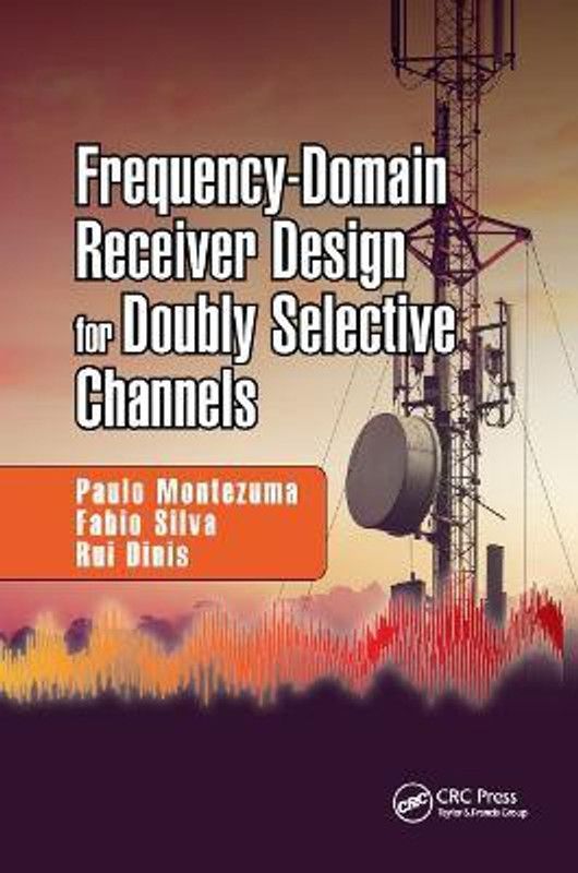 Frequency-Domain Receiver Design for Doubly Selective Channels  (English, Paperback, Montezuma Paulo)
