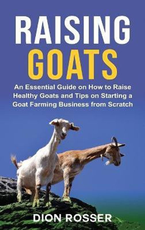 Raising Goats  (English, Hardcover, Rosser Dion)