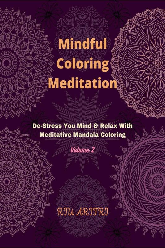 Mindful Coloring Meditation Volume 2  (English, Paperback, Riu Aritri)