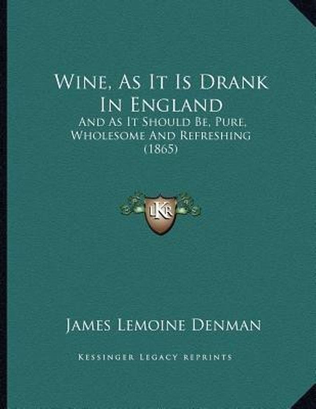 Wine, As It Is Drank In England  (English, Paperback, Denman James Lemoine)