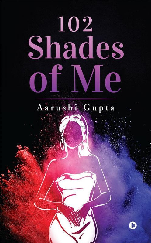102 Shades of Me  (English, Paperback, Aarushi Gupta)