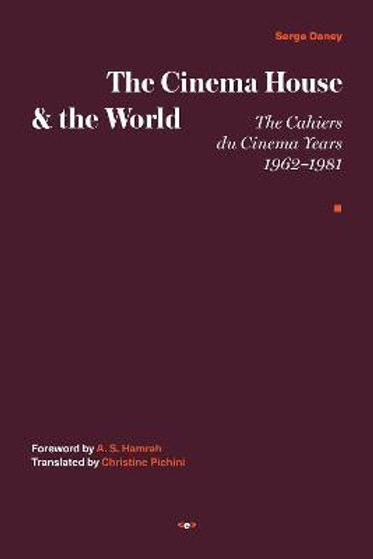 The Cinema House and the World  (English, Hardcover, Daney Serge)