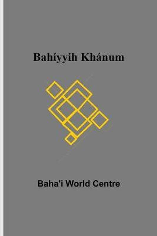 Bahiyyih Khanum  (English, Paperback, World Centre Baha'i)