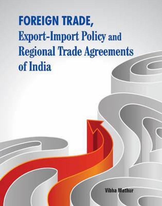 Foreign Trade, Export-Import Policy & Regional Trade Agreements of India  (English, Hardcover, Mathur Vibha)