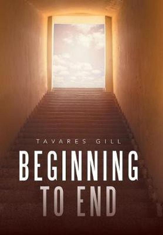 Beginning to End  (English, Hardcover, Gill Tavares Maurice Sr)